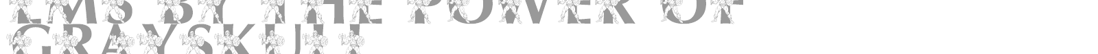 LMS By The Power Of Grayskull font preview